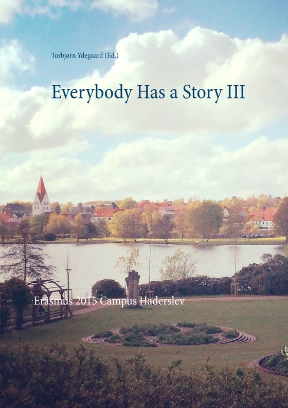 Everybody Has a Story III - Erasmus 2015 Campus Haderslev (e-bog) af Torbjørn Ydegaard (Ed.)