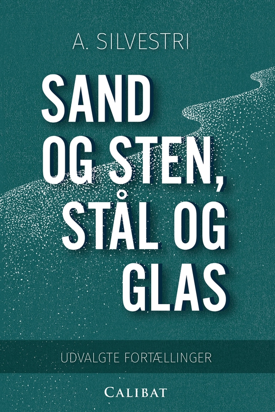 Sand og sten, stål og glas (e-bog) af A. Silvestri