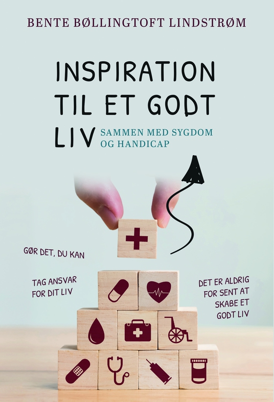 Inspiration til et godt liv – sammen med sygdom og handicap (e-bog) af Bente Bøllingtoft Lindstrøm
