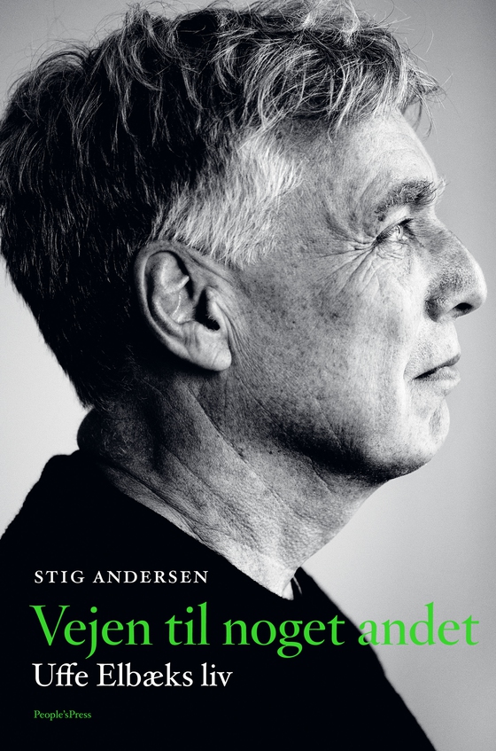 Vejen til noget andet - Uffe Elbæks liv (e-bog) af Stig Andersen