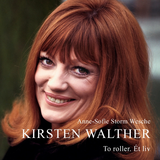 Kirsten Walther - To roller. Ét liv (lydbog) af Anne-Sofie Storm Wesche