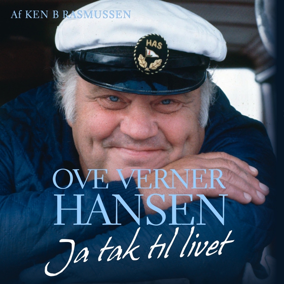 Ove Verner Hansen - Ja tak til livet (lydbog) af Ken B. Rasmussen