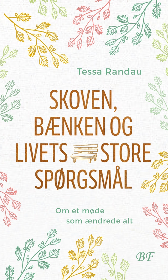 Skoven, bænken og livets store spørgsmål - – Om et møde som ændrede alt (e-bog) af Tessa Randau