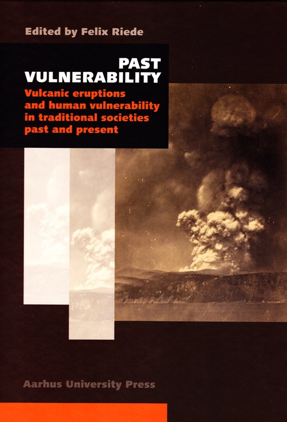 Past Vulnerability - Vulcanic eruptions and human vulnerability in traditional societies past and present (e-bog) af n a