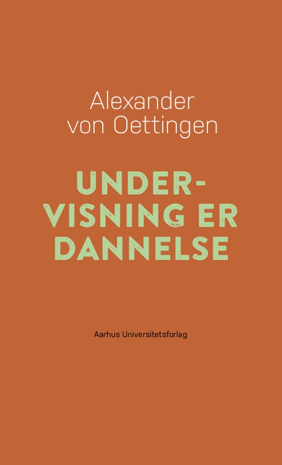 Undervisning er dannelse (e-bog) af Alexander von Oettingen