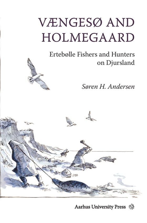 Vængesø and Holmegaard - Ertebølle Fishers and Hunters on Djursland (e-bog) af Søren H. Andersen