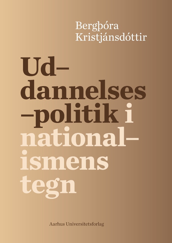 Uddannelsespolitik i nationalismens tegn (e-bog) af Bergthóra Kristjánsdóttir