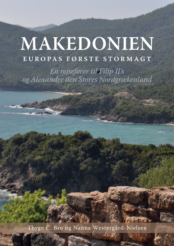 Makedonien - Europas første stormagt. En rejseguide til Filip II's og Alexander den Stores Nordgrækenland (e-bog) af Thyge C. Bro