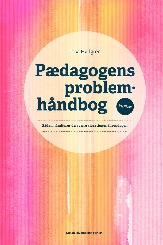 Pædagogens problemhåndbog - Sådan håndterer du svære situationer i hverdagen (e-bog) af Lisa Hallgren
