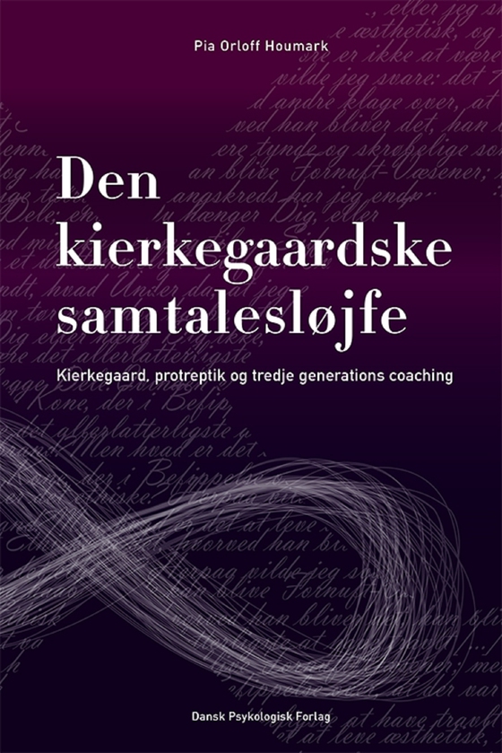 Den kierkegaardske samtalesløjfe - Kierkegaard, protreptik og tredje generations coaching® (e-bog) af Pia Orloff  Houmark