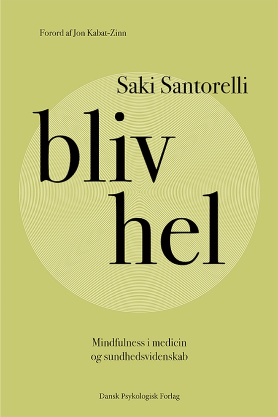 Bliv hel - Mindfulness i medicin og sundhedsvidenskab (e-bog) af Saki Santorelli