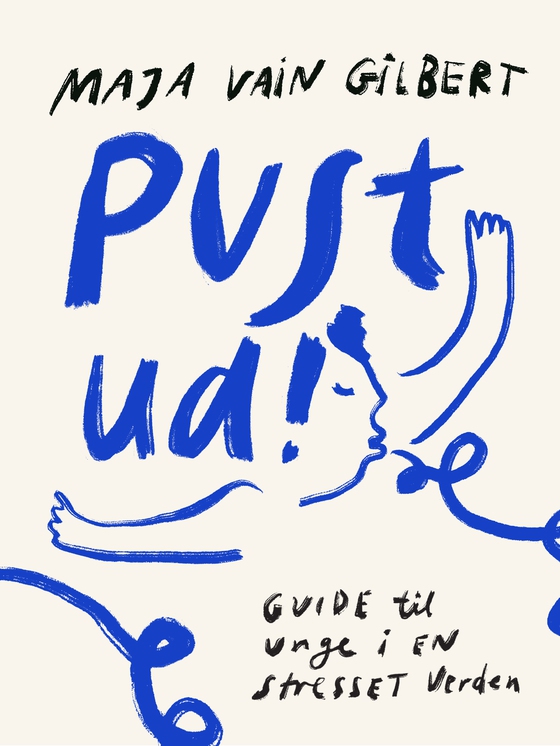 Pust ud! - Guide til unge i en stresset verden (e-bog) af Maja Vain Gilbert