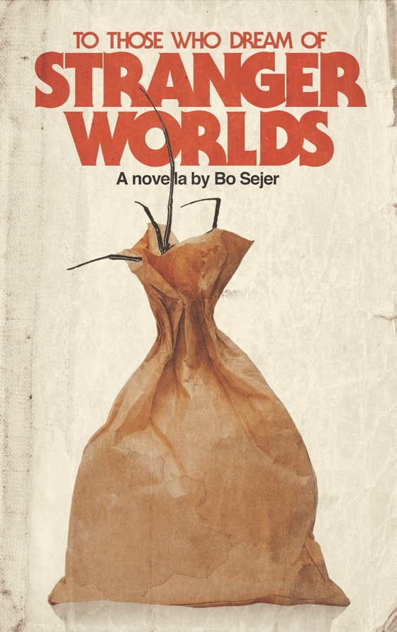 To Those Who Dream of Stranger Worlds (e-bog) af Bo Sejer