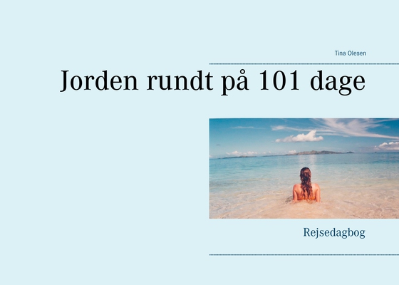 Jorden rundt på 101 dage - Rejsedagbog (e-bog) af Tina Olesen