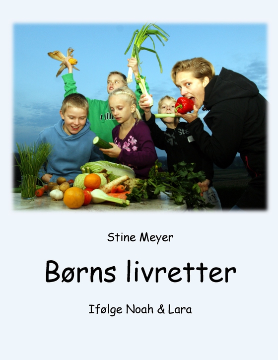 Børns livretter - Ifølge Noah & Lara (e-bog) af Stine Meyer