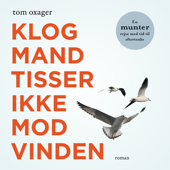 Klog mand tisser ikke mod vinden (lydbog) af Tom Oxager