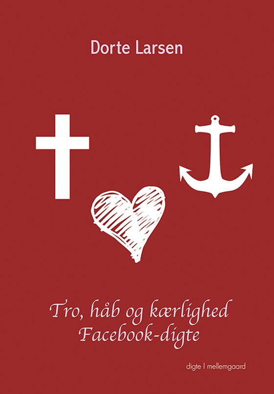 Tro, håb og kærlighed - Facebook-digte (e-bog) af Dorte Larsen