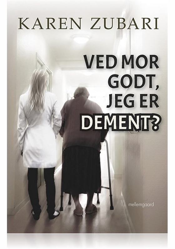 VED MOR GODT, JEG ER DEMENT? (e-bog) af Karen Zubari
