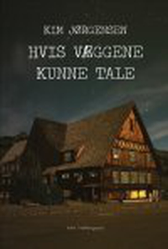 HVIS VÆGGENE KUNNE TALE (e-bog) af Kim Jørgensen