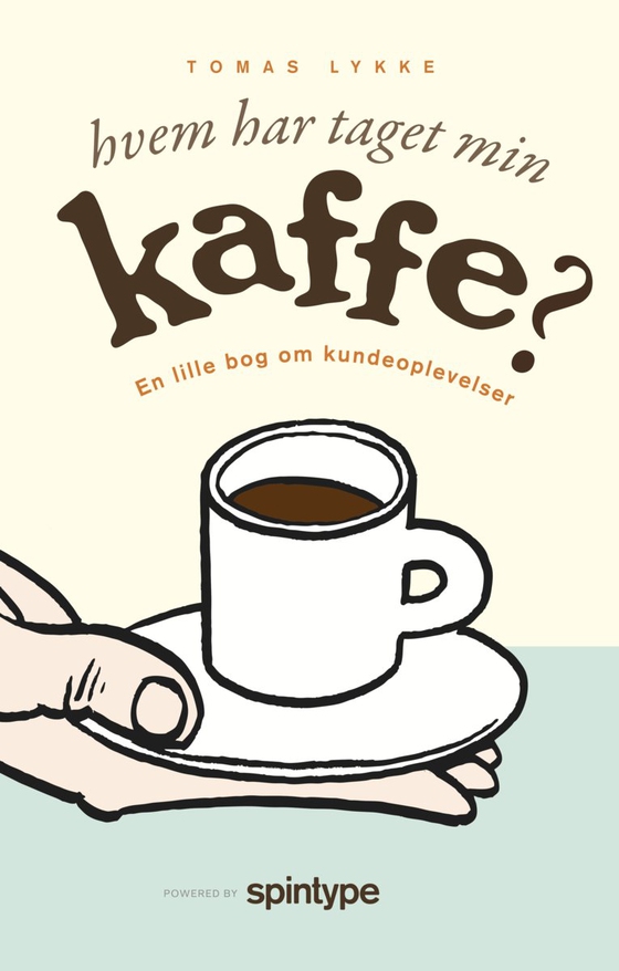 Hvem har taget min kaffe? - En lille bog om kundeoplevelser (e-bog) af Tomas Lykke
