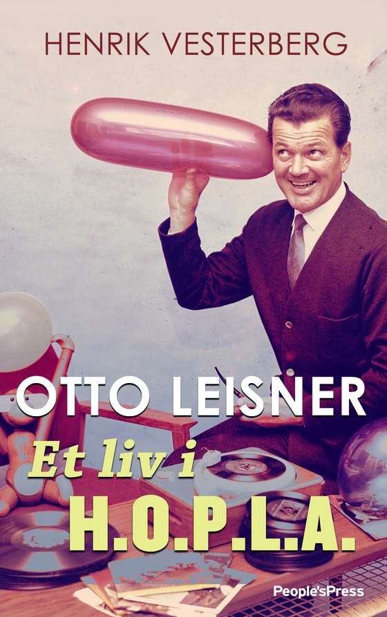 Otto Leisner - Et liv i H.O.P.L.A. (e-bog) af Henrik Vesterberg