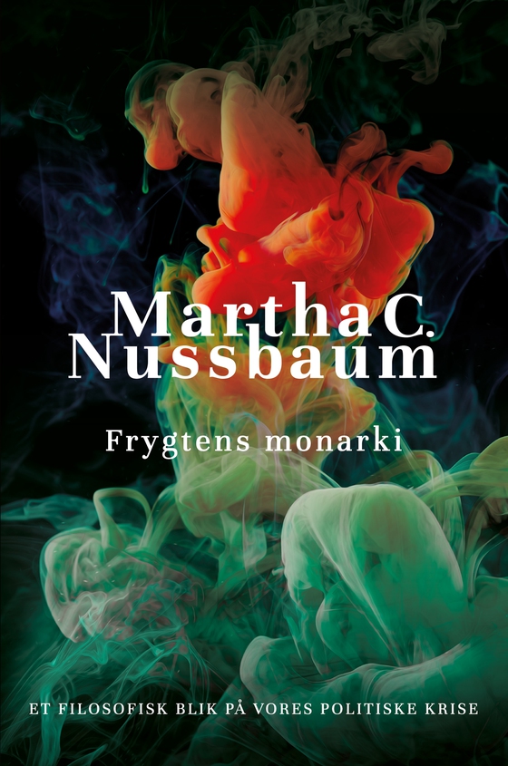 Frygtens monarki - Et filosofisk blik på vores politiske krise (e-bog) af Martha C. Nussbaum