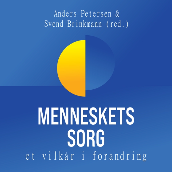 Menneskets sorg - Et vilkår i forandring (e-bog) af Svend Brinkmann