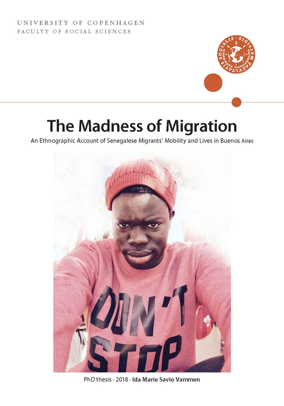 The Madness of Migration - An Ethnographic Account of Senegalese Migrants’ Mobility and Lives in Buenos Aires (e-bog) af Ida Marie Savio Vammen