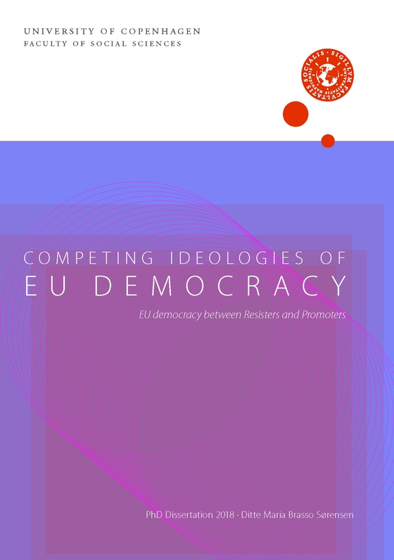 Competing ideologies of EU democracy - – EU democracy between Resisters and Promoters (e-bog) af Ditte Maria Brasso Sørensen
