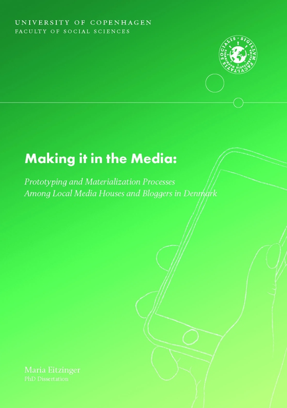 Making it in the Media: - Prototyping and Materialization Processes Among Local Media Houses and Bloggers in Denmark (e-bog) af Maria Eitzinger