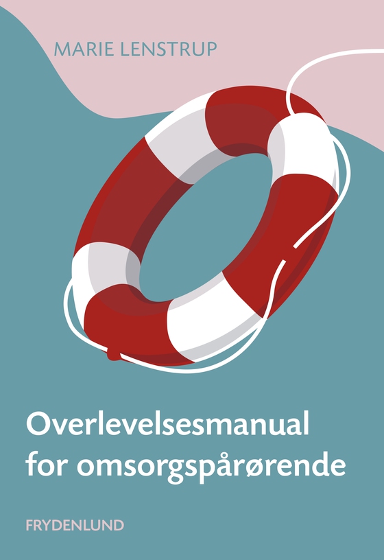 Overlevelsesmanual for omsorgspårørende (e-bog) af Marie Lenstrup