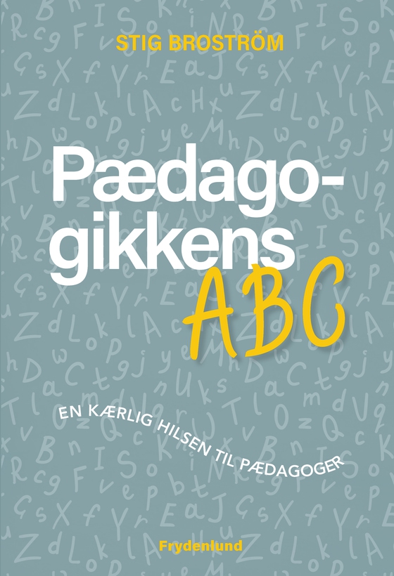 Pædagogikkens ABC - En kærlig hilsen til pædagoger (e-bog) af Stig Broström