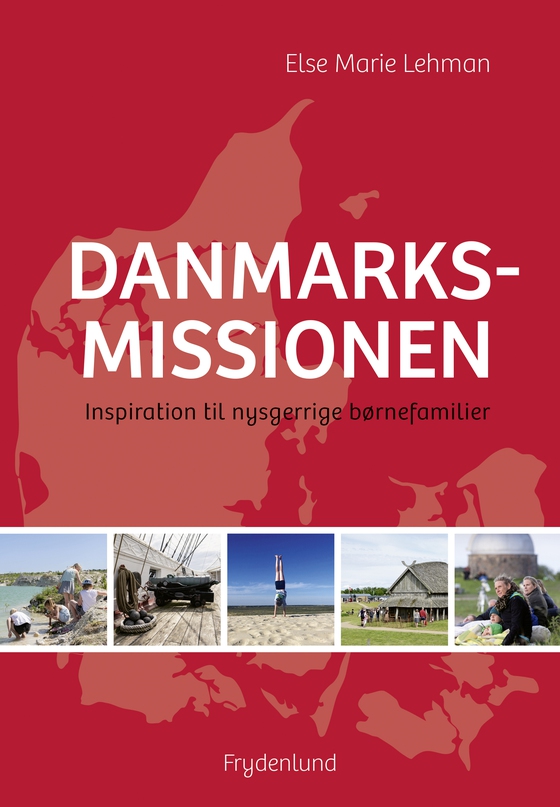 Danmarksmissionen - – inspiration til nysgerrige børnefamilier (e-bog) af Else Marie Lehman