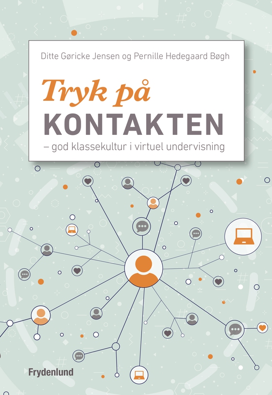 Tryk på kontakten - – god klassekultur i virtuel undervisning (e-bog) af Ditte Gøricke Jensen
