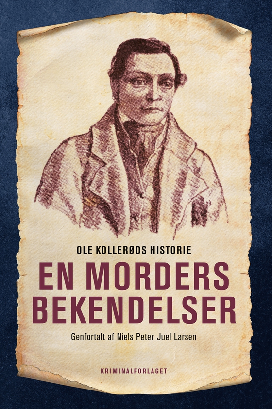 En morders bekendelser - Ole Kollerøds historie genfortalt af Niels Peter Juel Larsen (e-bog) af Ole Kollerød