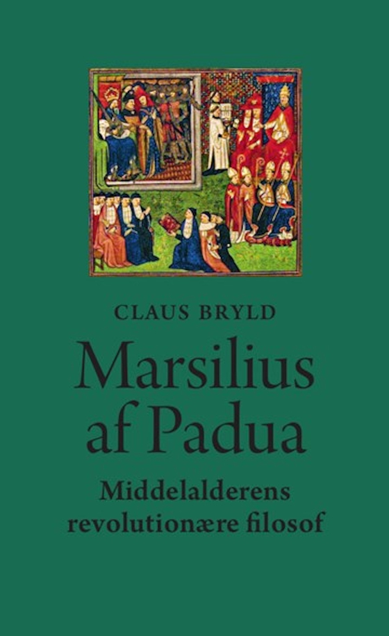 Marsilius af Padua - Middelalderens revolutionære filosof (e-bog) af Claus Bryld