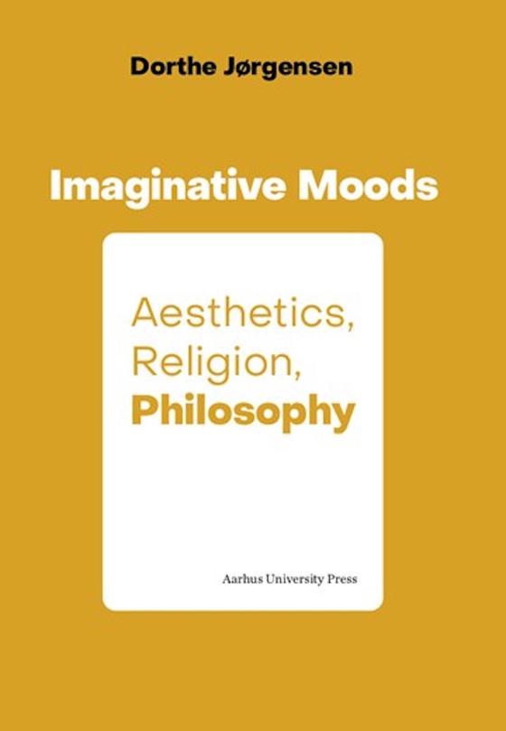 Imaginative Moods - Aesthetics, Religion, Philosophy (e-bog) af Dorthe Jørgensen