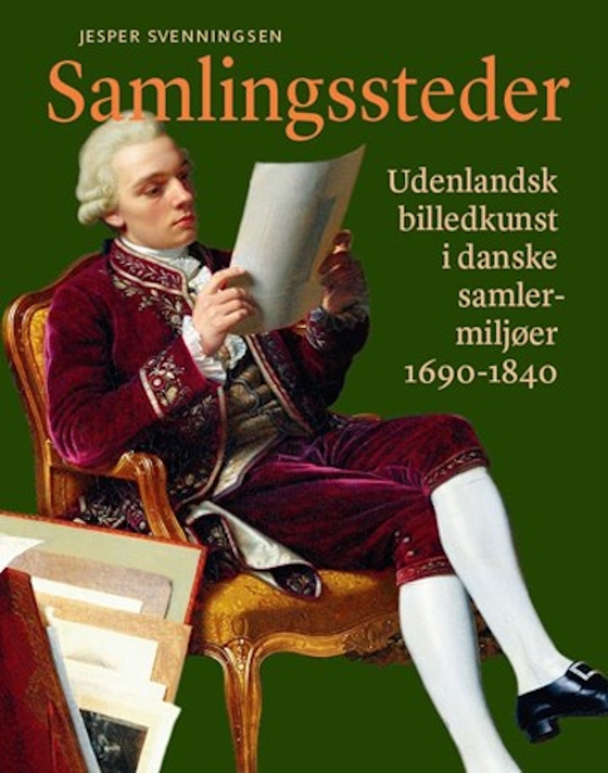 Samlingssteder - Udenlandsk billedkunst i danske samlermiljøer 1690-1840 (e-bog) af Jesper Svenningsen