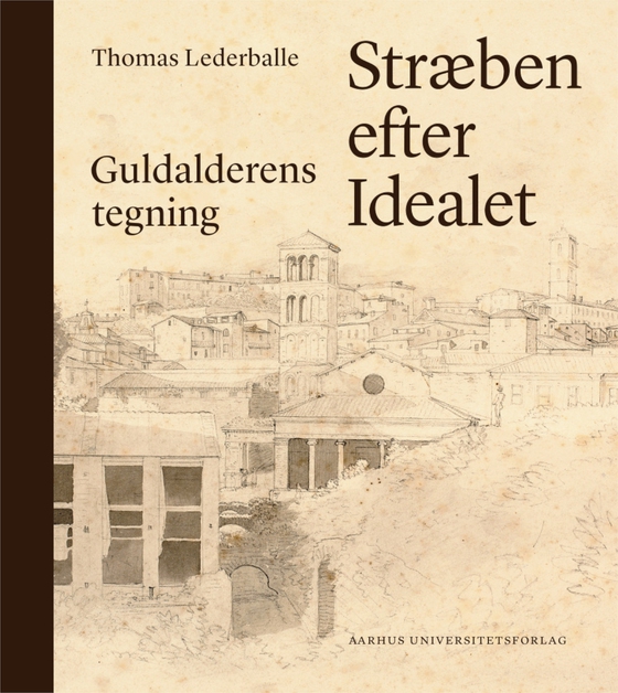 Stræben efter idealet - Guldalderens tegning (e-bog) af Thomas Lederballe