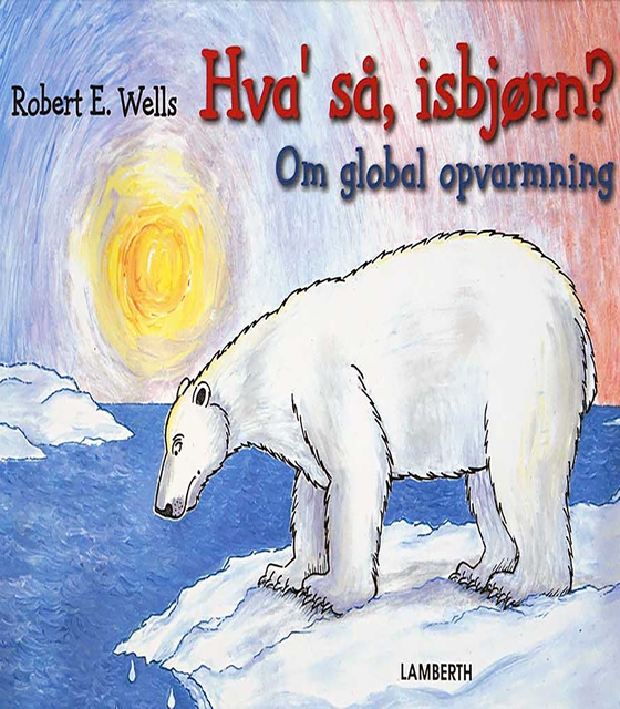 Hva' så, isbjørn? - Om global opvarmning (e-bog) af Robert E. Wells