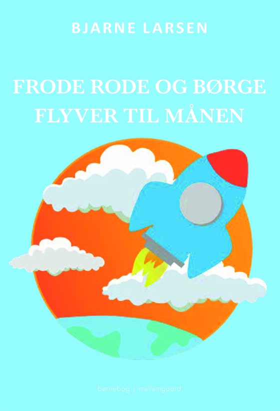 Frode Rode og Børge flyver til månen (e-bog) af Bjarne Larsen