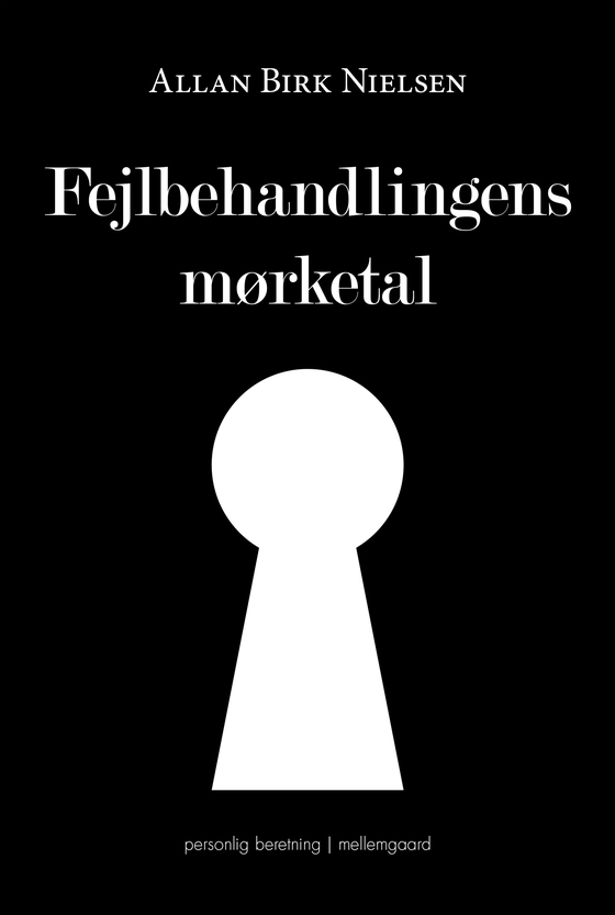 Fejlbehandlingens mørketal  (e-bog) af Allan Birk  Nielsen