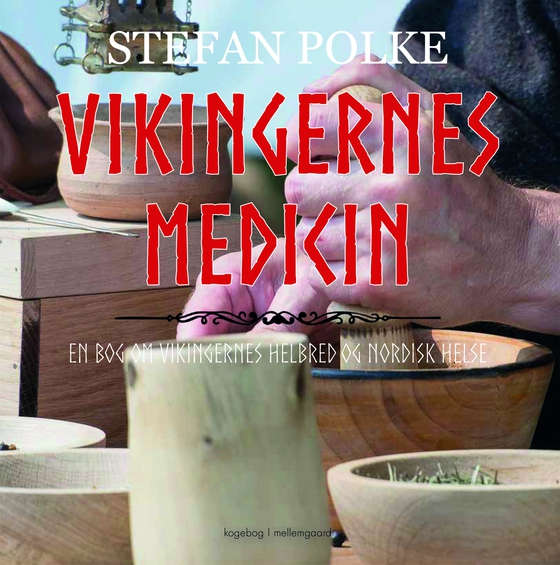 Vikingernes medicin - En bog om vikingernes helbred og nordisk helse (e-bog) af Stefan  Polke