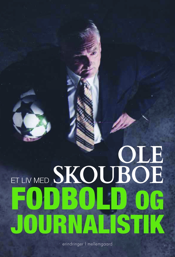 Et liv med fodbold og journalistik (e-bog) af Ole  Skouboe