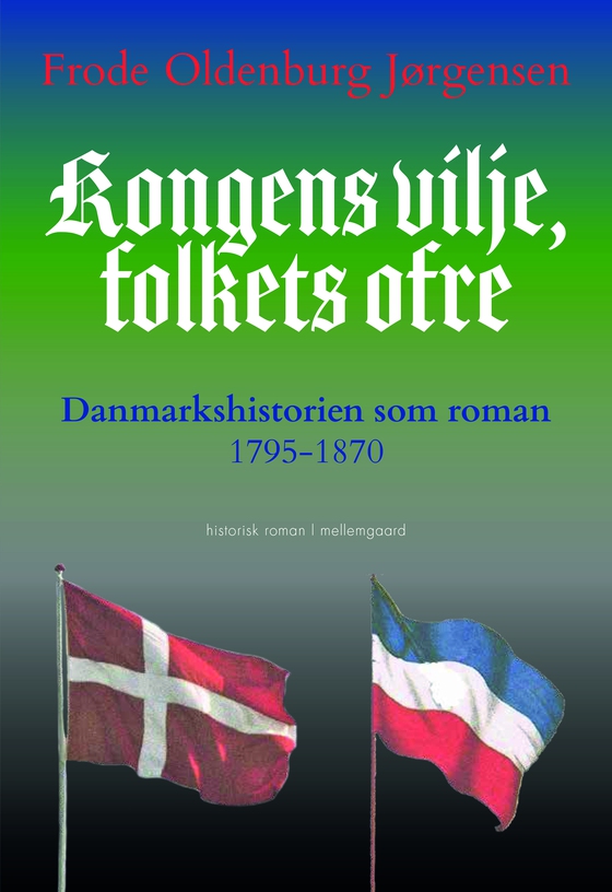 Kongens vilje, folkets ofre - Danmarkshistorien som roman 1795-1870 (e-bog) af Frode Oldenburg Jørgensen