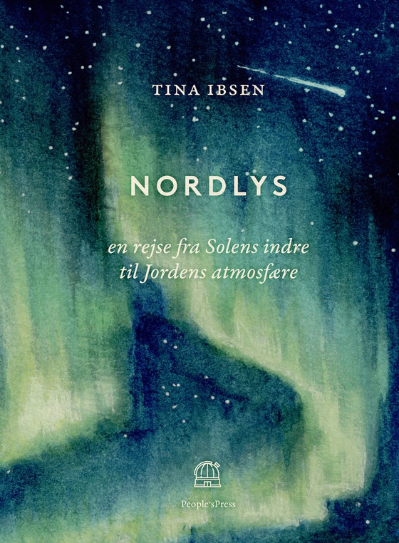 Nordlys - en rejse fra Solens indre til Jordens atmosfære (e-bog) af Tina Ibsen