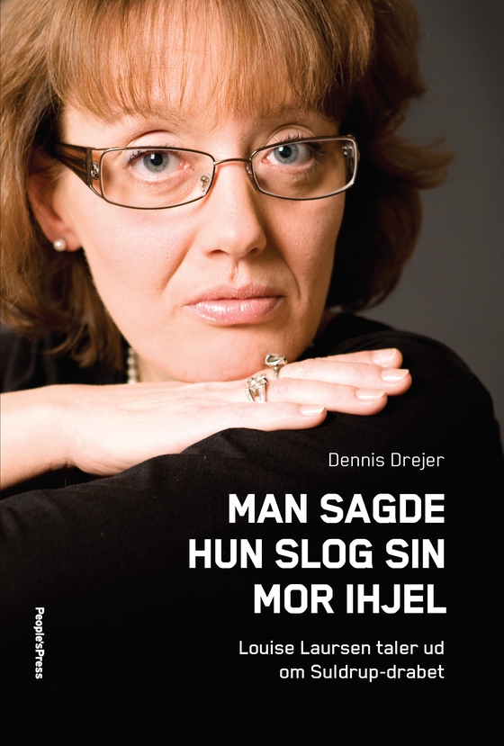 Man sagde hun slog sin mor ihjel - Louise Laursen taler ud om Suldrupdrabet (e-bog) af Dennis Drejer