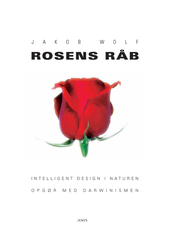 Rosens råb - Intelligent design i naturen -opgør med darwinismen (e-bog) af Jakob Wolf