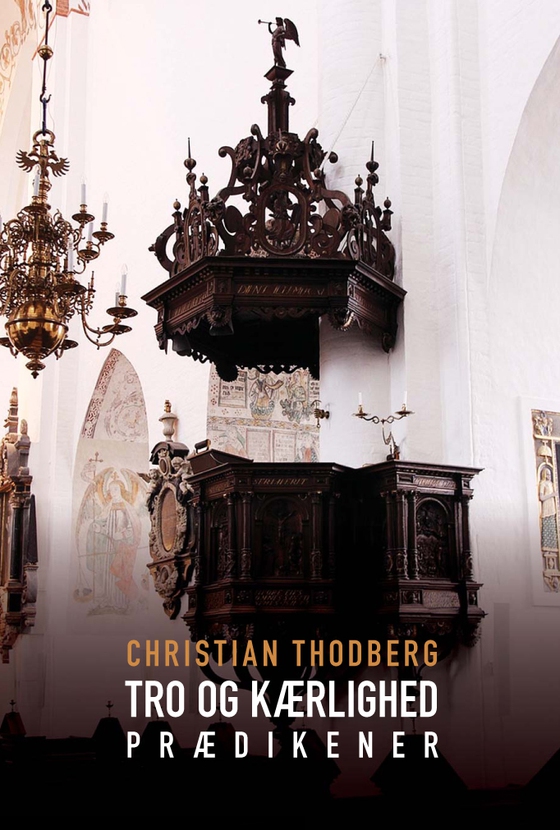 Tro og kærlighed - Prædikener (e-bog) af Christian Thodberg