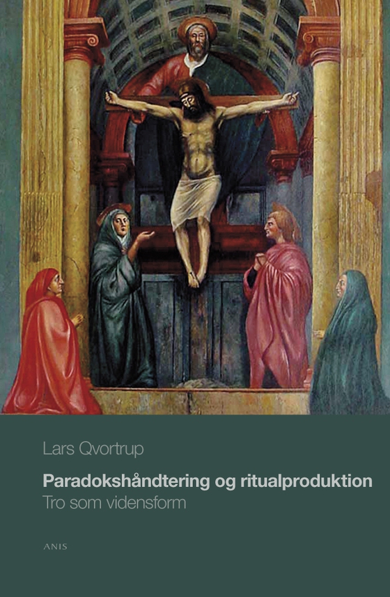 Paradokshåndtering og ritualproduktion - Tro som vidensform (e-bog) af Lars Qvortrup